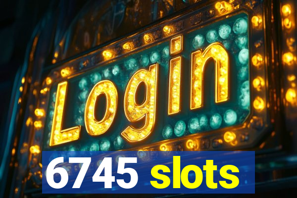 6745 slots